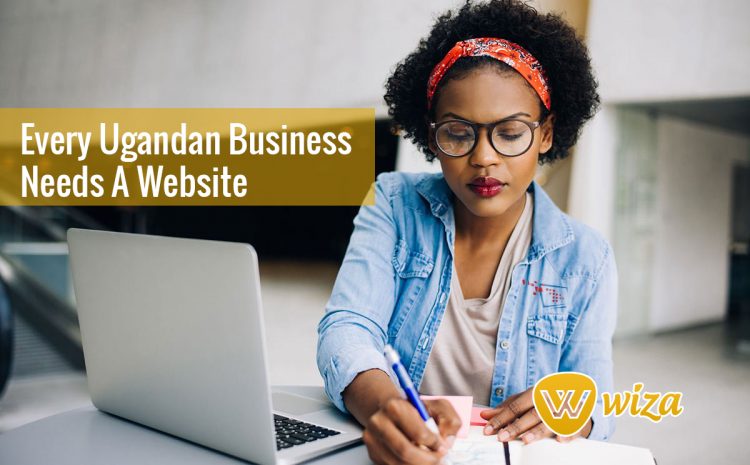  Why Every Ugandan Business Needs A Website