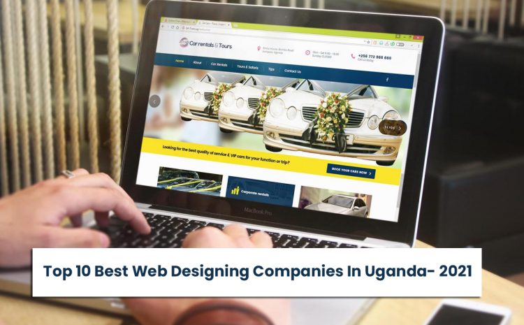  Top 10 Best Web Designing Companies In Uganda- 2021