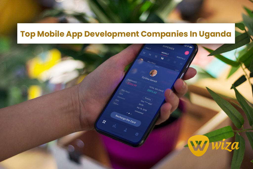 Top Mobile App Development Companies In Uganda Within 2021. Wiza
